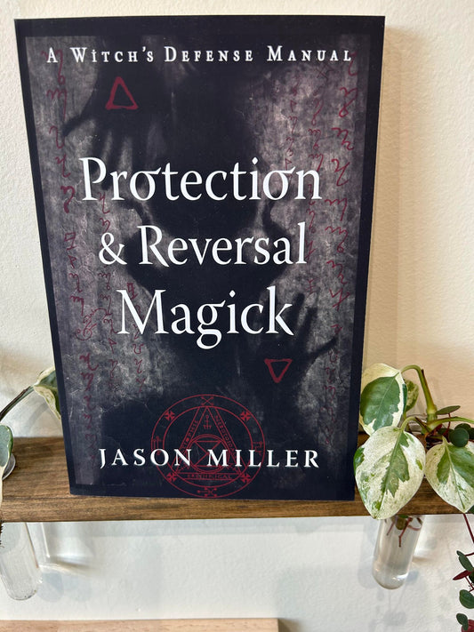 Protection and reversal magick by Jason Miller