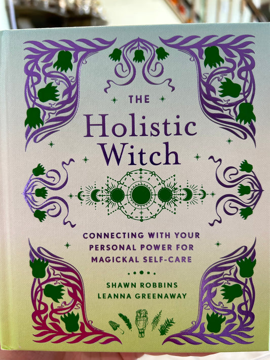 the Holistic Witch by Shawn Robbins and Leanna Greenaway