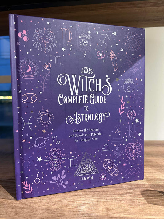 The Witch's Complete Guide to Astrology by Elsie Wild